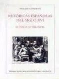 retoricas españolas del siglo xvi: el foco de valencia-angel luis lujan atienza-9788400078294 retoricas españolas del siglo xvi: el foco de valencia-angel luis lujan atienza-9788400078294