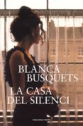 la casa del silenci-blanca busquets-9788401388194 la casa del silenci-blanca busquets-9788401388194