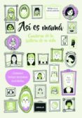 asi es mama: cuaderno de la historia de su vida-roxy bald-9788403517394 asi es mama: cuaderno de la historia de su vida-roxy bald-9788403517394