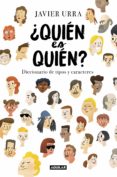 ¿quien es quien?: diccionario de tipos y caracteres-javier urra-9788403518094 ¿quien es quien?: diccionario de tipos y caracteres-javier urra-9788403518094