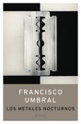 los metales nocturnos-francisco umbral-9788408049494 los metales nocturnos-francisco umbral-9788408049494