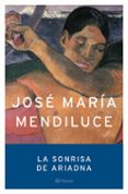la sonrisa de ariadna-jose maria mendiluce-9788408059394 la sonrisa de ariadna-jose maria mendiluce-9788408059394