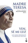 ven, se mi luz: las cartas privadas de la santa de calcuta-madre teresa de calcuta-9788408087694 ven, se mi luz: las cartas privadas de la santa de calcuta-madre teresa de calcuta-9788408087694