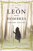 un leon entre los hombres-gregory maguire-9788408099994 un leon entre los hombres-gregory maguire-9788408099994
