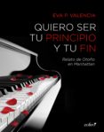 quiero ser tu principio y tu fin (ebook)-eva p. valencia-9788408133094 quiero ser tu principio y tu fin (ebook)-eva p. valencia-9788408133094
