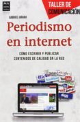 periodismo en internet: como escribir y publicar contenidos de ca lidad en la red-gabriel jaraba-9788415256694 periodismo en internet: como escribir y publicar contenidos de ca lidad en la red-gabriel jaraba-9788415256694
