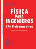 fisica para ingenieros: 176 problemas utiles-andres valiente cancho-9788415475194 fisica para ingenieros: 176 problemas utiles-andres valiente cancho-9788415475194