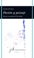pasion y paisaje (poesia reunida, 1974-2016)-jacobo cortines-9788415673194 pasion y paisaje (poesia reunida, 1974-2016)-jacobo cortines-9788415673194