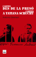 cartes des de la presó / cartes a tatiana schucht-antonio gramsci-9788415835394 cartes des de la presó / cartes a tatiana schucht-antonio gramsci-9788415835394