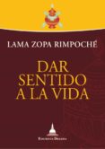 dar sentido a la vida (ebook)-lama zopa rimpoche-9788415912194 dar sentido a la vida (ebook)-lama zopa rimpoche-9788415912194