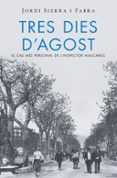 tres dies d agost (inspector mascarell 7)-jordi sierra i fabra-9788415961994 tres dies d agost (inspector mascarell 7)-jordi sierra i fabra-9788415961994