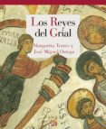 los reyes del grial-margarita torres sevilla-jose miguel ortega del rio-9788415973294 los reyes del grial-margarita torres sevilla-jose miguel ortega del rio-9788415973294