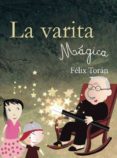 la varita magica-felix toran marti-9788416054794 la varita magica-felix toran marti-9788416054794