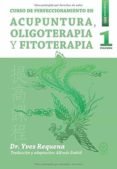 curso de perfeccionamiento en acupuntura, oligoterapia y fitoterapia (vol. i)-yves requena-9788416316694 curso de perfeccionamiento en acupuntura, oligoterapia y fitoterapia (vol. i)-yves requena-9788416316694