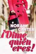 ¡dime quien eres!-norah carter-9788416384594 ¡dime quien eres!-norah carter-9788416384594