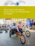 libro blanco del deporte de personas con discapacidad en españa (incluye cd-r)-eduardo diaz velazquez-9788416668694 libro blanco del deporte de personas con discapacidad en españa (incluye cd-r)-eduardo diaz velazquez-9788416668694