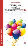 ¡dios quiere que seas inmensamente feliz! (ebook)-ruben garcia palacios-9788416669394 ¡dios quiere que seas inmensamente feliz! (ebook)-ruben garcia palacios-9788416669394