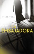 la embajadora (ebook)-pilar tena-9788416700394 la embajadora (ebook)-pilar tena-9788416700394