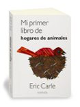 mi primer libro de hogares de animales-eric carle-9788417074494 mi primer libro de hogares de animales-eric carle-9788417074494