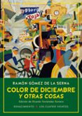 color de diciembre y otras cosas: las colaboraciones de ramon de la serna en el diario ahora y en la revista estampa, 1935-1936-ramon gomez de la serna-9788417266394 color de diciembre y otras cosas: las colaboraciones de ramon de la serna en el diario ahora y en la revista estampa, 1935-1936-ramon gomez de la serna-9788417266394