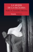 la mujer de la escalera (premio cafe gijon 2017)-pedro a. gonzalez moreno-9788417308094 la mujer de la escalera (premio cafe gijon 2017)-pedro a. gonzalez moreno-9788417308094