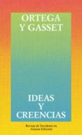 ideas y creencias (y otros ensayos de filosofia)-jose ortega y gasset-9788420641294 ideas y creencias (y otros ensayos de filosofia)-jose ortega y gasset-9788420641294