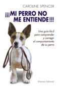 ¡¡¡mi perro no me entiende!!! (ebook)-caroline spencer-9788420678894 ¡¡¡mi perro no me entiende!!! (ebook)-caroline spencer-9788420678894