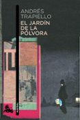 el jardin de la polvora-andres trapiello-9788423328994 el jardin de la polvora-andres trapiello-9788423328994
