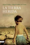 la tierra herida-miguel delibes-miguel delibes de castro-9788423338894 la tierra herida-miguel delibes-miguel delibes de castro-9788423338894