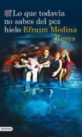lo que todavia no sabes del pez hielo-efraim medina reyes-efrain medina reyes-9788423346394 lo que todavia no sabes del pez hielo-efraim medina reyes-efrain medina reyes-9788423346394
