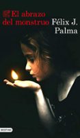 el abrazo del monstruo-felix j. palma-9788423354894 el abrazo del monstruo-felix j. palma-9788423354894