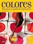 colores: historia de su significado y fabricacion-anne varichon-9788425222894 colores: historia de su significado y fabricacion-anne varichon-9788425222894