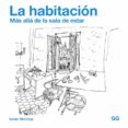 la habitacion: mas alla de la sala de estar-xavier monteys roig-9788425227394 la habitacion: mas alla de la sala de estar-xavier monteys roig-9788425227394