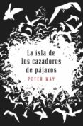 la isla de los cazadores de pajaros-peter may-9788425345494 la isla de los cazadores de pajaros-peter may-9788425345494