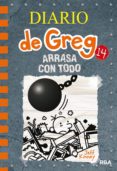 Libro en pdf para descargar gratis DIARIO DE GREG 14. ARRASA CON TODO 9788427220294 de JEFF KINNEY