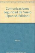 comunicaciones: seguridad en vuelo (conocimientos teoricos para l a licencia de piloto privado)-joaquin c. adsuar-9788428328494 comunicaciones: seguridad en vuelo (conocimientos teoricos para l a licencia de piloto privado)-joaquin c. adsuar-9788428328494