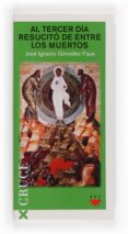 al tercer dia resucito de entre los muertos-jose ignacio gonzalez faus-9788428816694 al tercer dia resucito de entre los muertos-jose ignacio gonzalez faus-9788428816694