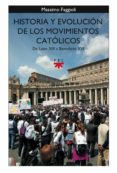 historia y evolucion de los movimientos catolicos: de leon xiii a benedicto xvi-massimo faggioli-9788428823494 historia y evolucion de los movimientos catolicos: de leon xiii a benedicto xvi-massimo faggioli-9788428823494