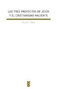 los tres proyectos de jesus y el cristianismo naciente-senen vidal-9788430114894 los tres proyectos de jesus y el cristianismo naciente-senen vidal-9788430114894