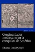 continuidades medievales en la conquista de america-eduardo daniel crespo-9788431327194 continuidades medievales en la conquista de america-eduardo daniel crespo-9788431327194
