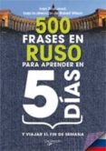 500 frases en ruso para aprender en 5 dias y viajar en fin de sem ana-ivan strutunnof-9788431541194 500 frases en ruso para aprender en 5 dias y viajar en fin de sem ana-ivan strutunnof-9788431541194