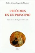 creo dios en un principio: iniciacion a la teologia de la creacio n-pedro urbano lopez de meneses-9788432135194 creo dios en un principio: iniciacion a la teologia de la creacio n-pedro urbano lopez de meneses-9788432135194