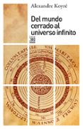 del mundo cerrado al universo infinito-alexandre koyre-9788432303494 del mundo cerrado al universo infinito-alexandre koyre-9788432303494