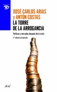 la torre de la arrogancia (2ª ed.)-xose carlos arias-anton castos-9788434405394 la torre de la arrogancia (2ª ed.)-xose carlos arias-anton castos-9788434405394