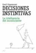 decisiones instintivas: la inteligencia del inconsciente-gerd gigerenzer-9788434453494 decisiones instintivas: la inteligencia del inconsciente-gerd gigerenzer-9788434453494