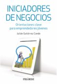 iniciadores de negocios: orientaciones clave para emprendedores jovenes-julian gutierrez conde-9788436834994 iniciadores de negocios: orientaciones clave para emprendedores jovenes-julian gutierrez conde-9788436834994