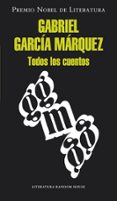 todos los cuentos-gabriel garcia marquez-9788439726494 todos los cuentos-gabriel garcia marquez-9788439726494