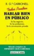 todos pueden hablar bien en publico: metodo completo de expresion oral-corporal-r. garcia carbonell-9788441408494 todos pueden hablar bien en publico: metodo completo de expresion oral-corporal-r. garcia carbonell-9788441408494