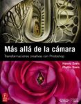 mas alla de la camara: transformaciones creativas con photoshop ( photoclub)-phyllis davis-harold davis-9788441529694 mas alla de la camara: transformaciones creativas con photoshop ( photoclub)-phyllis davis-harold davis-9788441529694
