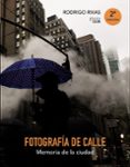 fotografia de calle: memoria de la ciudad-rodrigo rivas-9788441538894 fotografia de calle: memoria de la ciudad-rodrigo rivas-9788441538894